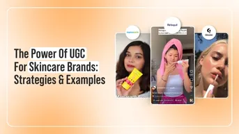 Power of UGC for Skincare Brands - Strategies & Examples